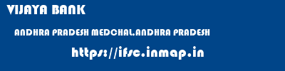 VIJAYA BANK  ANDHRA PRADESH MEDCHAL,ANDHRA PRADESH    ifsc code